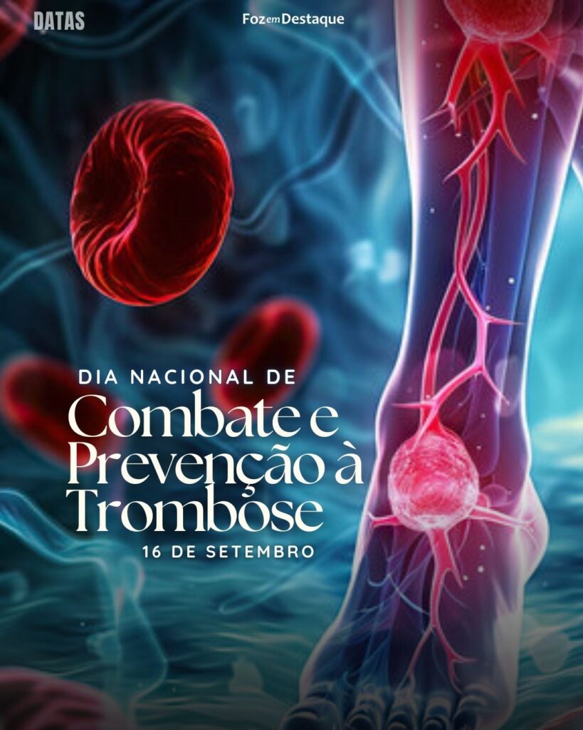 Dia Nacional de Combate e Prevenção à Trombose
Datas 16 de Setembro 2024 Foz em Destaque