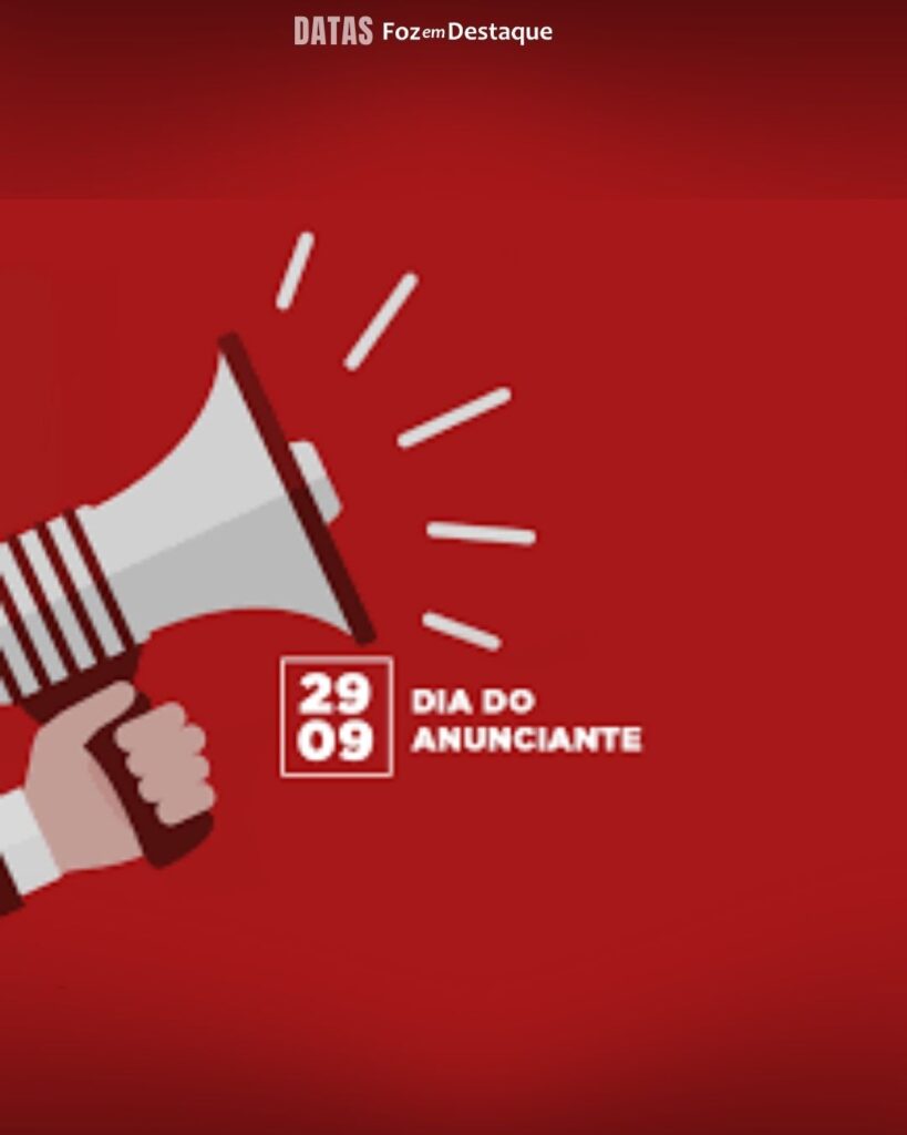 Datas 29 de Setembro 2024 Foz em Destaque
Dia do Anunciante