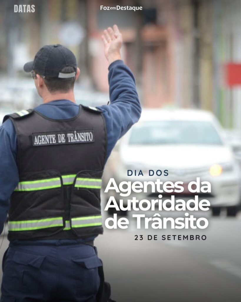 Dia dos Agentes da Autoridade de Trânsito
Datas 23 de Setembro 2024 Foz em Destaque