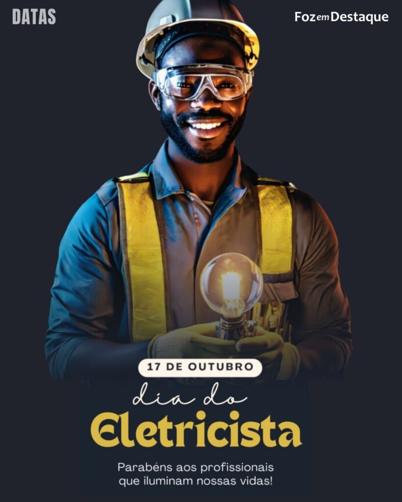 Dia do Eletricista
Foz em Destaque "Sua Vida mais divertida!"