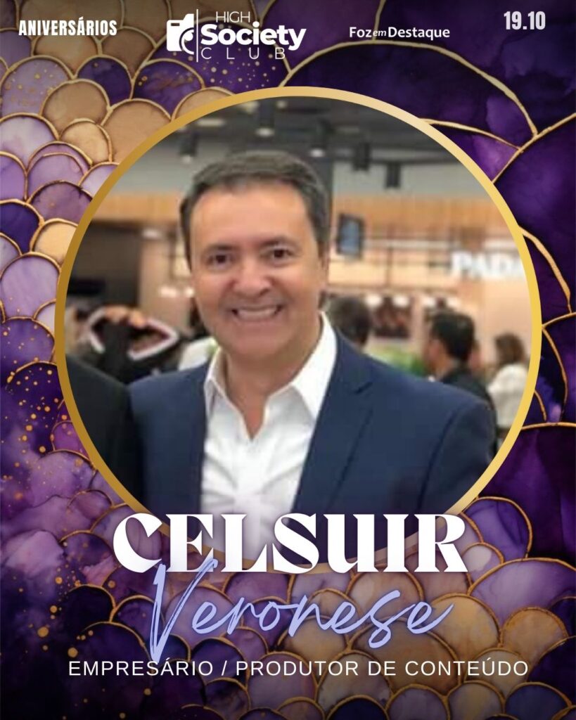 Celsuir Veronese - Empresário / Produtor de Conteúdo
High Society Club Foz em Destaque