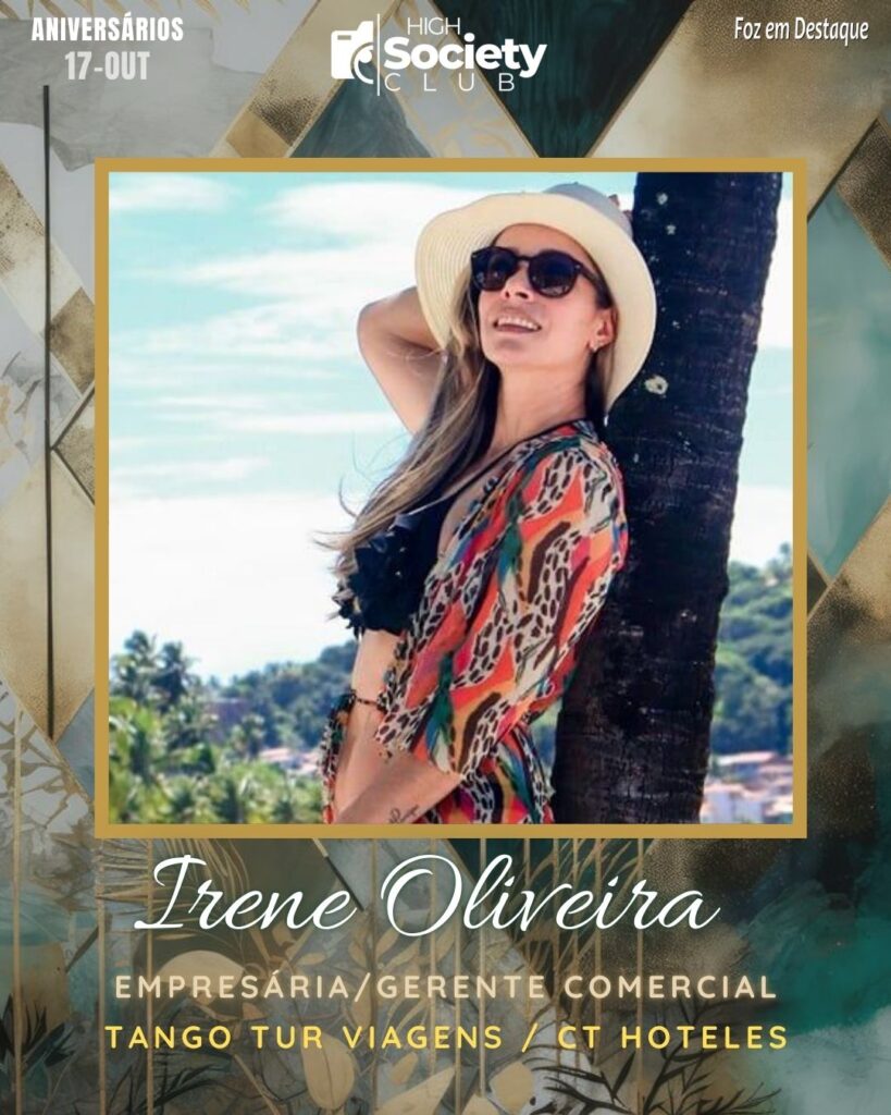 Irene Oliveira - Empresária/Gerente Comercial - 
Tango Tur Viagens / CT Hoteles 
Aniversários 17 de outubro 2024 High Society Club Foz em Destaque "Sua vida mais divertida..."