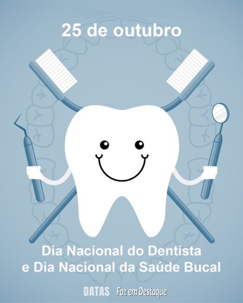 Dia do Dentista Brasileiro - Dia Nacional da Saúde Bucal

Datas 25 de outubro 2024 - Foz em Destaque "Sua Vida mais divertida!"