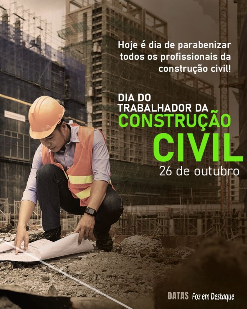 Dia do Trabalhador da Construção Civil
Datas 26 de outubro 2024 Foz em Destaque