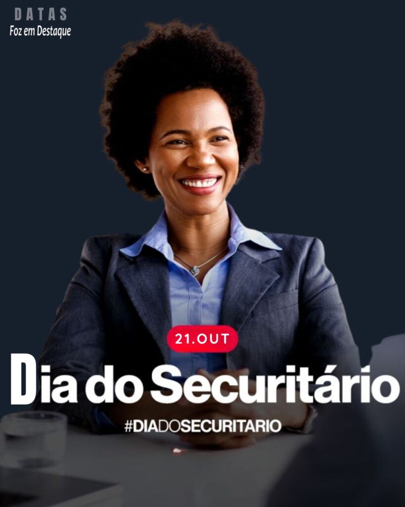 Dia do Securitário - Datas 21 de outubro 2024 Foz em Destaque "Sua Vida mais divertida!"