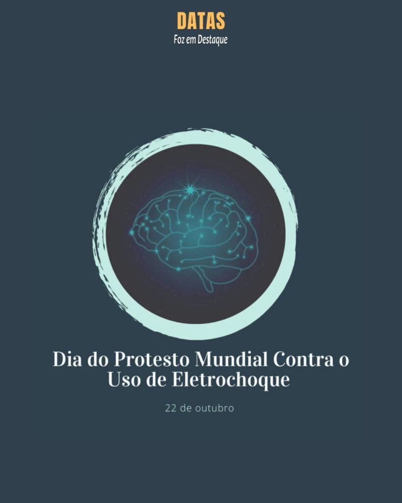 Dia do Protesto Mundial contra o Uso do Eletrochoque

Datas 22 de outubro 2024 Foz em Destaque "Sua Vida mais divertida!"