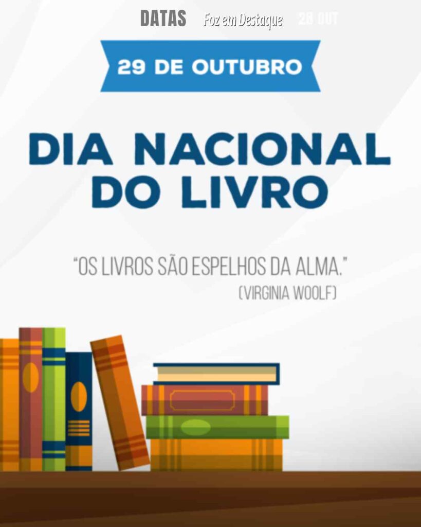 Dia Nacional do Livro
Datas 29 de outubro 2024 - Foz em Destaque "Sua Vida mais divertida"