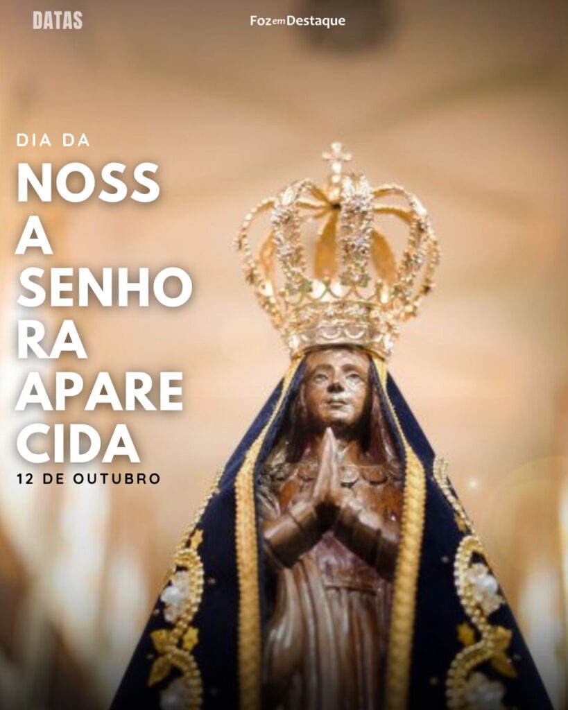 Dia de Nossa Senhora Aparecida
Datas 12 de outubro 2024