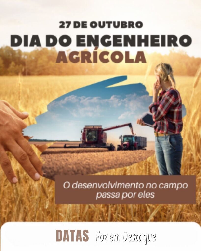 Dia do Engenheiro Agrícola
Datas 27 de outubro 2024 - Foz em Destaque "Sua Vida mais divertida"