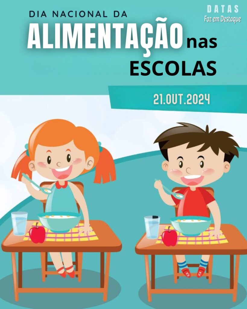 Dia Nacional da Alimentação na Escola
Datas 21 de outubro 2024 Foz em Destaque "Sua Vida mais divertida!"