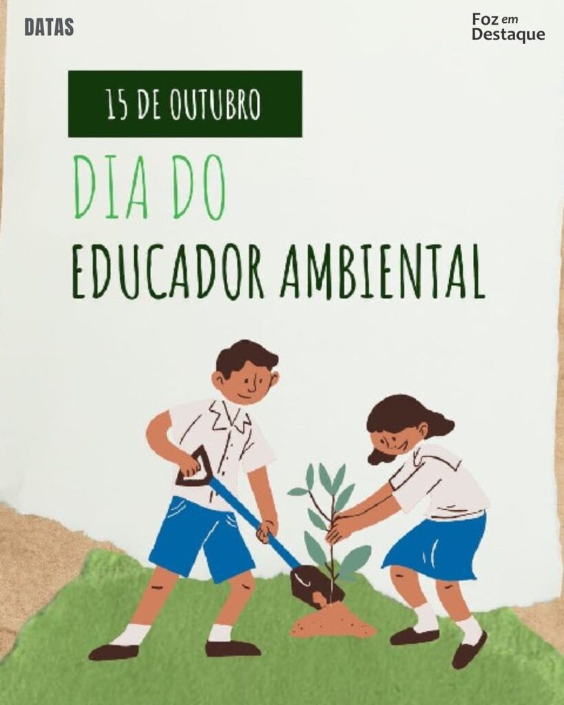 Dia do Educador Ambiental
Datas 15 de outubro 2024 Foz em Destaque 