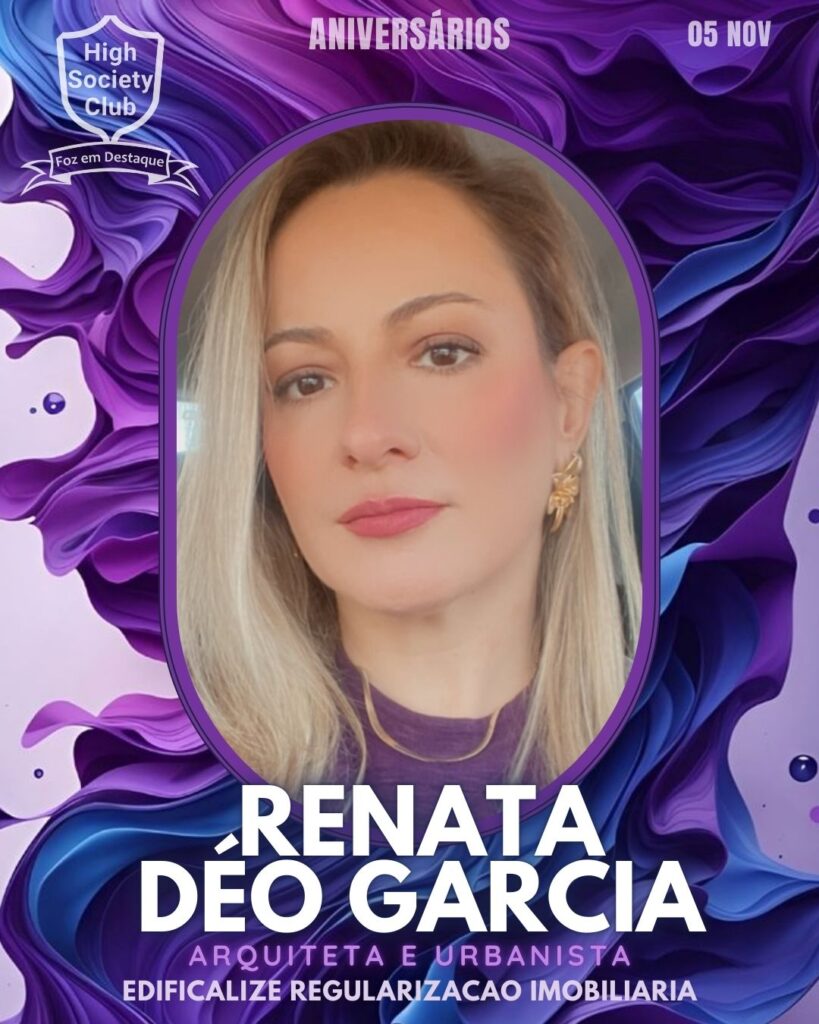 Renata Déo Garcia - Arquiteta e Urbanista - Edificalize Regularizacao Imobiliaria
Aniversários 05 de Novembro 2024 High Society Club Foz em Destaque  "Sua vida mais divertida..."