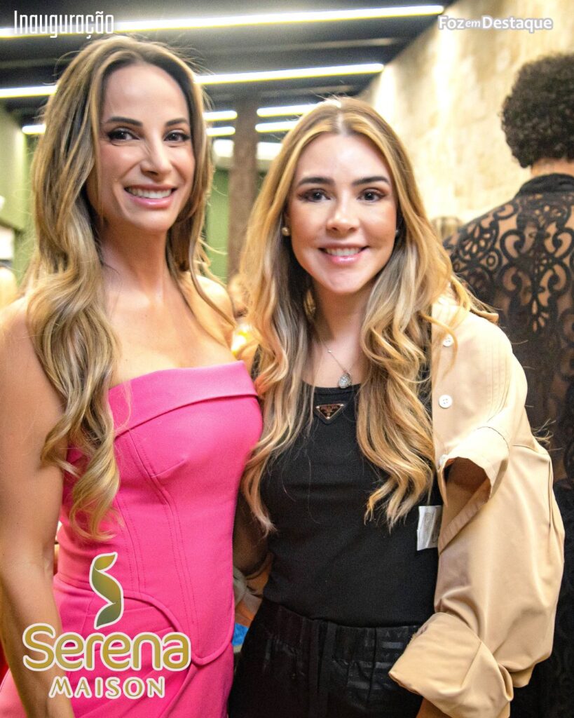 INAUGURAÇÃO SERENA MAISON FOZ - FERNANDA MONTORO BURKLE - DRA. ERIKA CAPOBIANCO