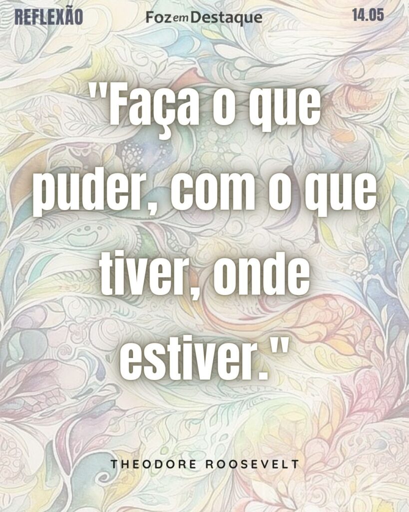 "Faça o que puder, com o que tiver, onde estiver."  (Theodore Roosevelt)
Reflexão 20 de novembro 2024