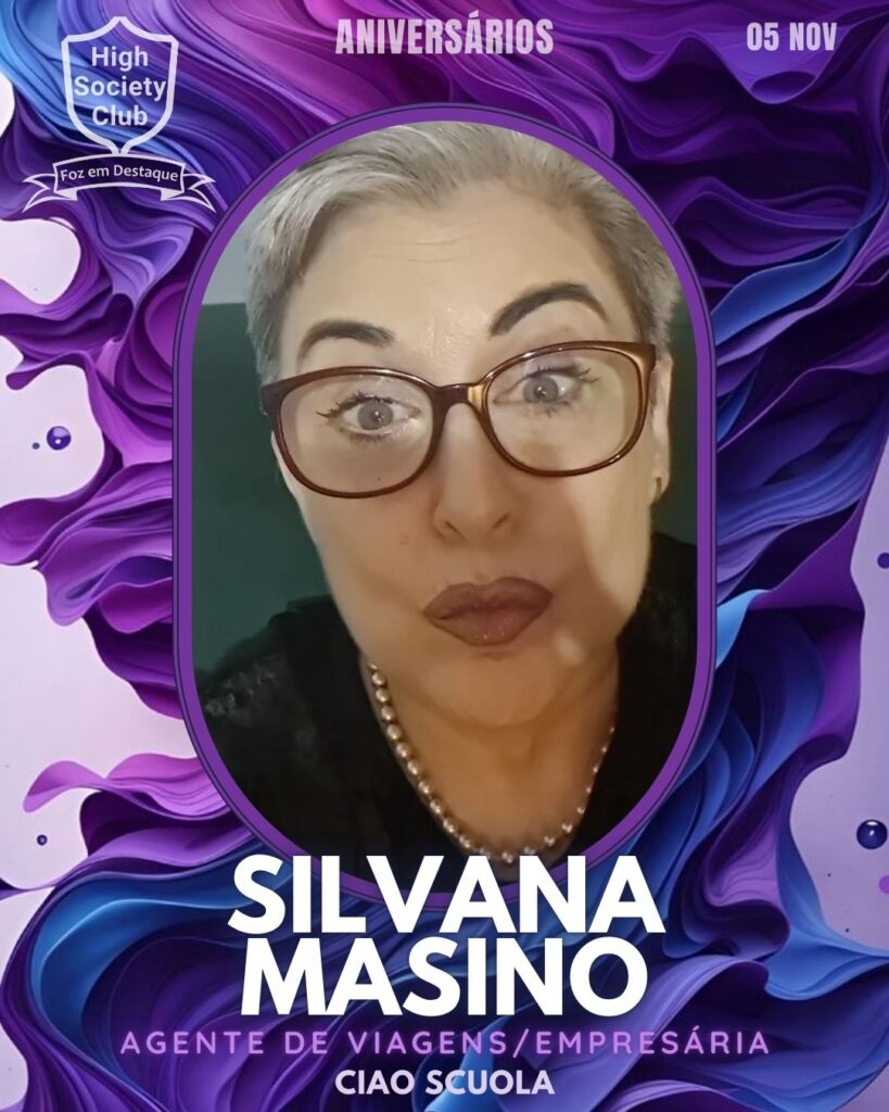 Silvana Masino - Professora de Italiano - Ciao Scuola
High Society Club Foz em Destaque  "Sua vida mais divertida..."