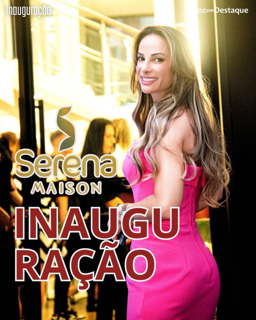 INAUGURAÇÃO SERENA MAISON FOZ - FERNANDA MONTORO BURKLE