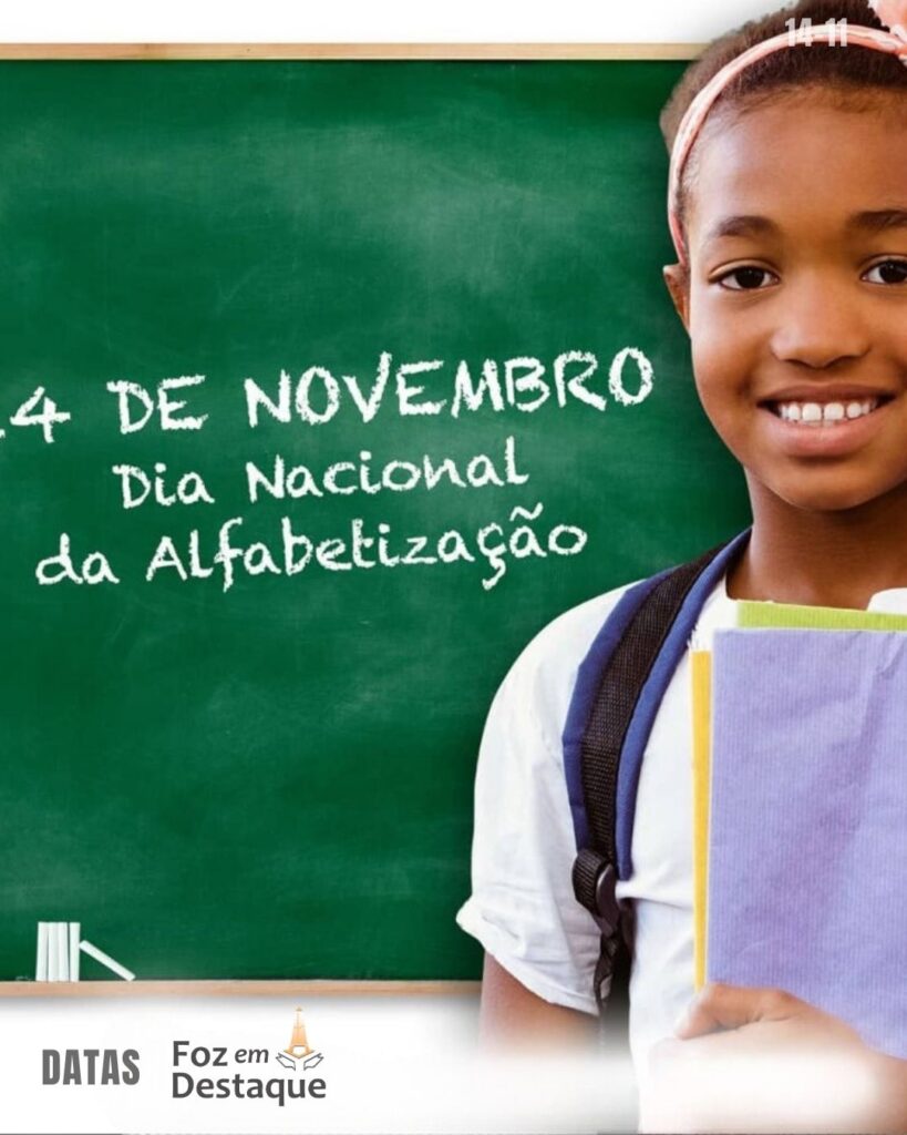 Dia Nacional da Alfabetização
Datas 14 de novembro 2024 - Foz em Destaque "Sua Vida mais divertida"