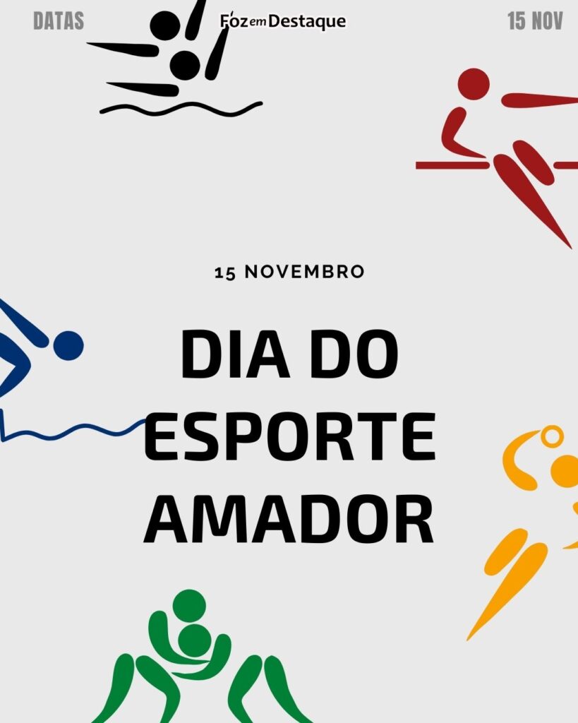 Dia do Esporte Amador
Datas 15 de novembro 2024 - Foz em Destaque "Sua Vida mais divertida"