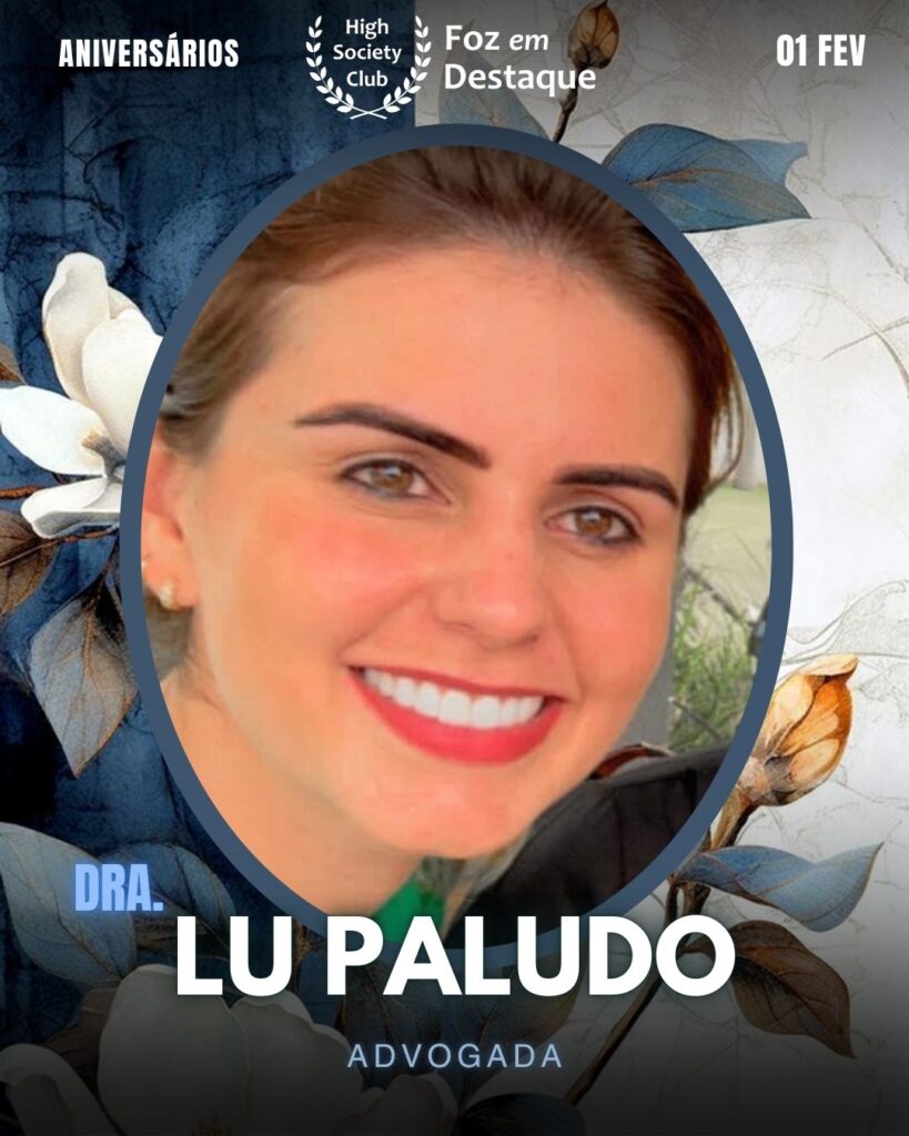 Dra.
Lu Paludo - Advogada
Foz em Destaque High Society Club