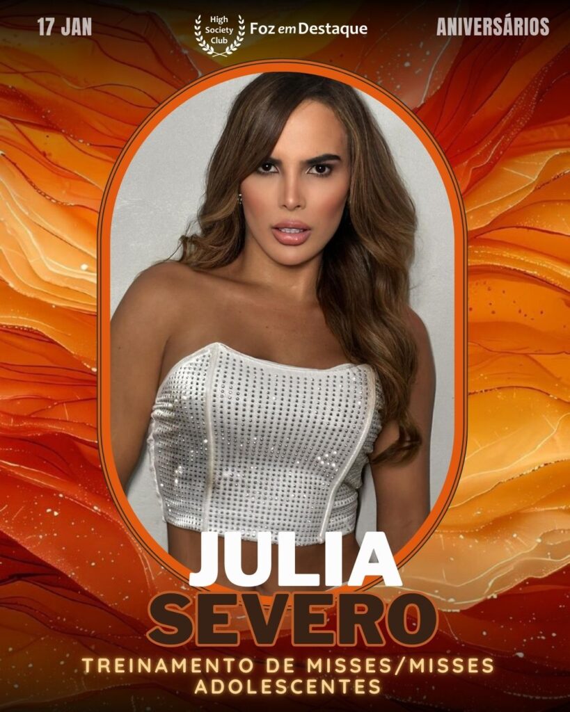 Julia Severo - Miss e Treinamento de Misses/Misses Adolescentes
Aniversários 17 de Janeiro 2025 Foz em Destaque High Society Club