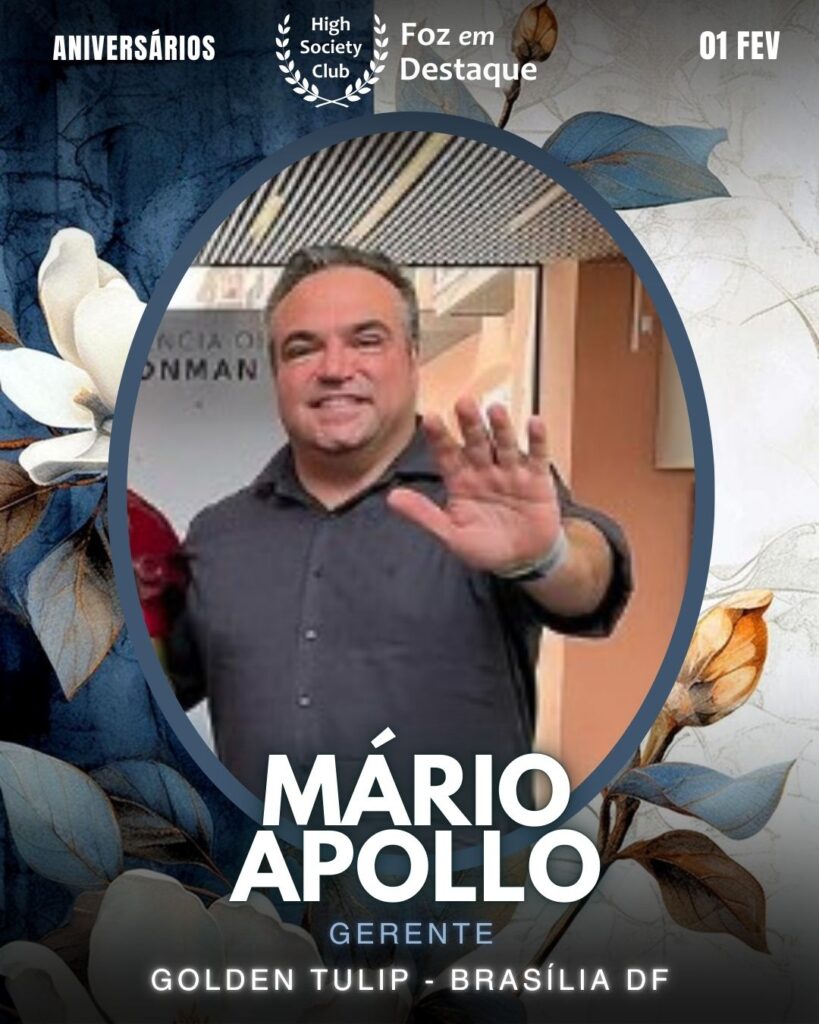 Mário Apollo
Gerente - Golden Tulip / Brasília DF
Foz em Destaque High Society Club