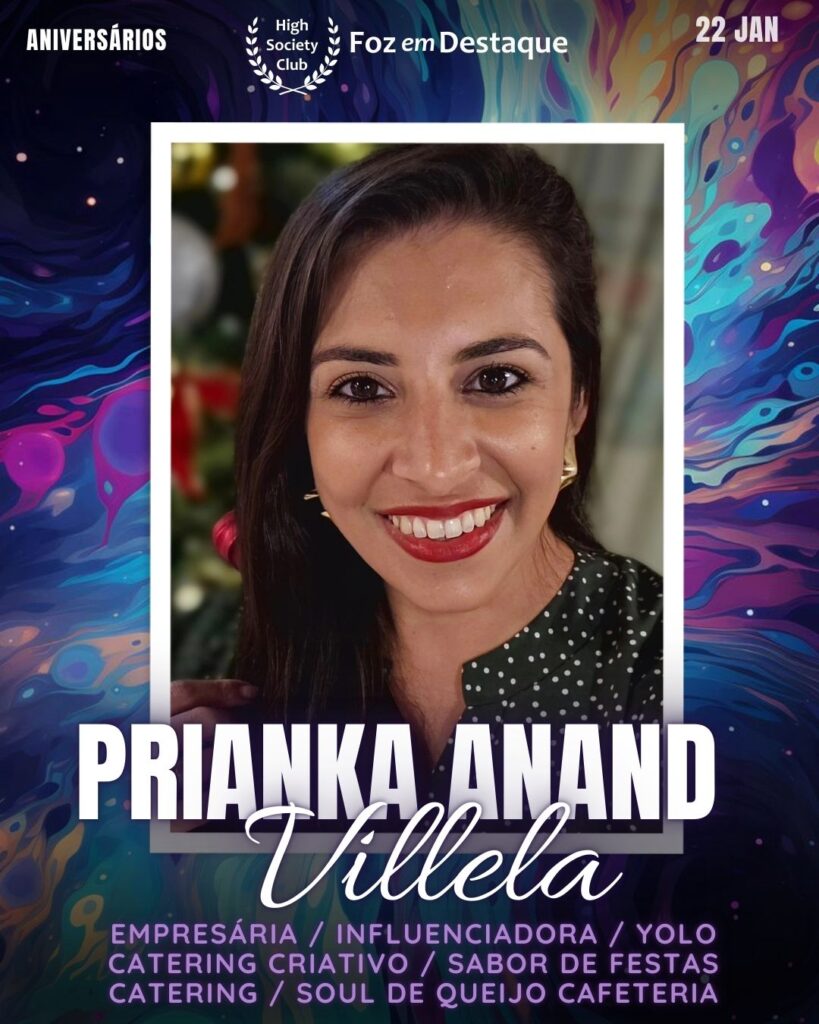 Prianka Anand Villela
Empresária / Influenciadora / YOLO Catering Criativo / Sabor de Festas Catering / Soul de Queijo Cafeteria
Aniversários 22 de Janeiro 2025 Foz em Destaque High Society Club