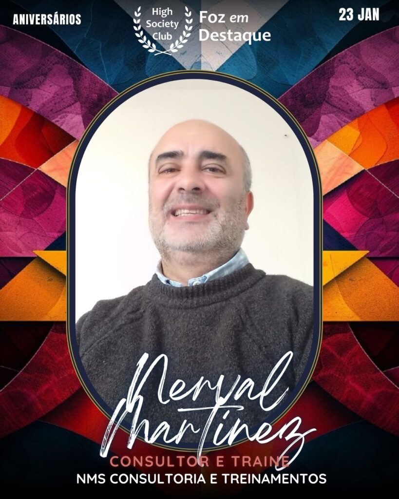 Nerval Martinez Silva - Consultor e Trainee - NMS Consultoria e Treinamentos
Foz em Destaque High Society Club