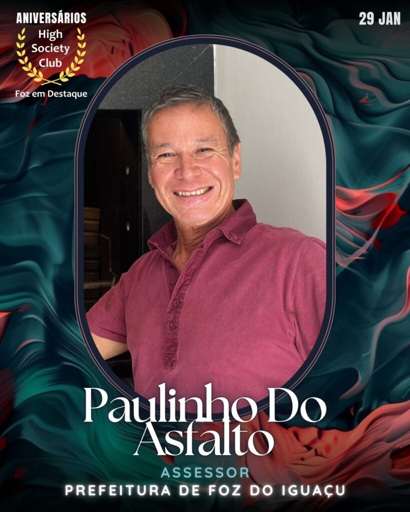 Paulinho Do Asfalto
Assessor
Prefeitura de Foz do Iguaçu
Foz em Destaque High Society Club