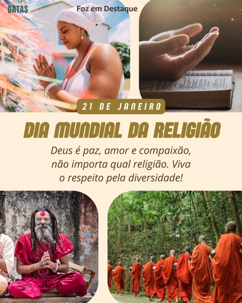 Dia Mundial da Religião 
Datas 21 de Janeiro 2025 Foz em Destaque “Sua Vida mais divertida“