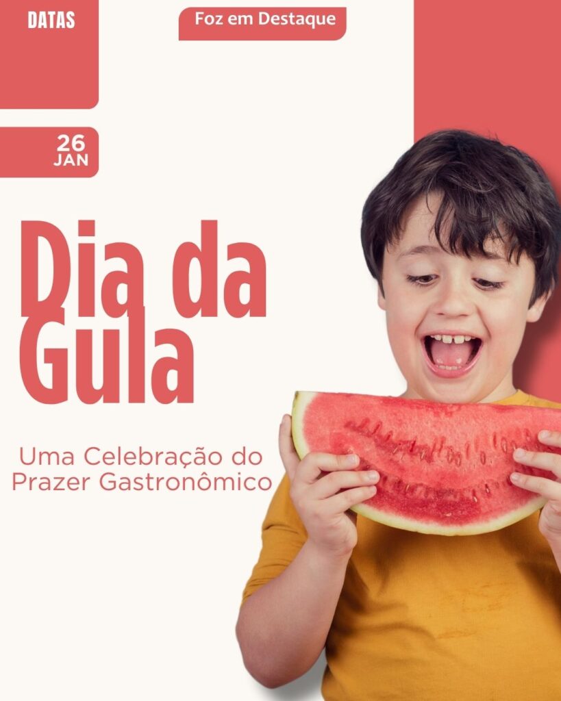 Dia da Gula
Datas 26 de Janeiro 2025 Foz em Destaque "Sua Vida mais divertida"