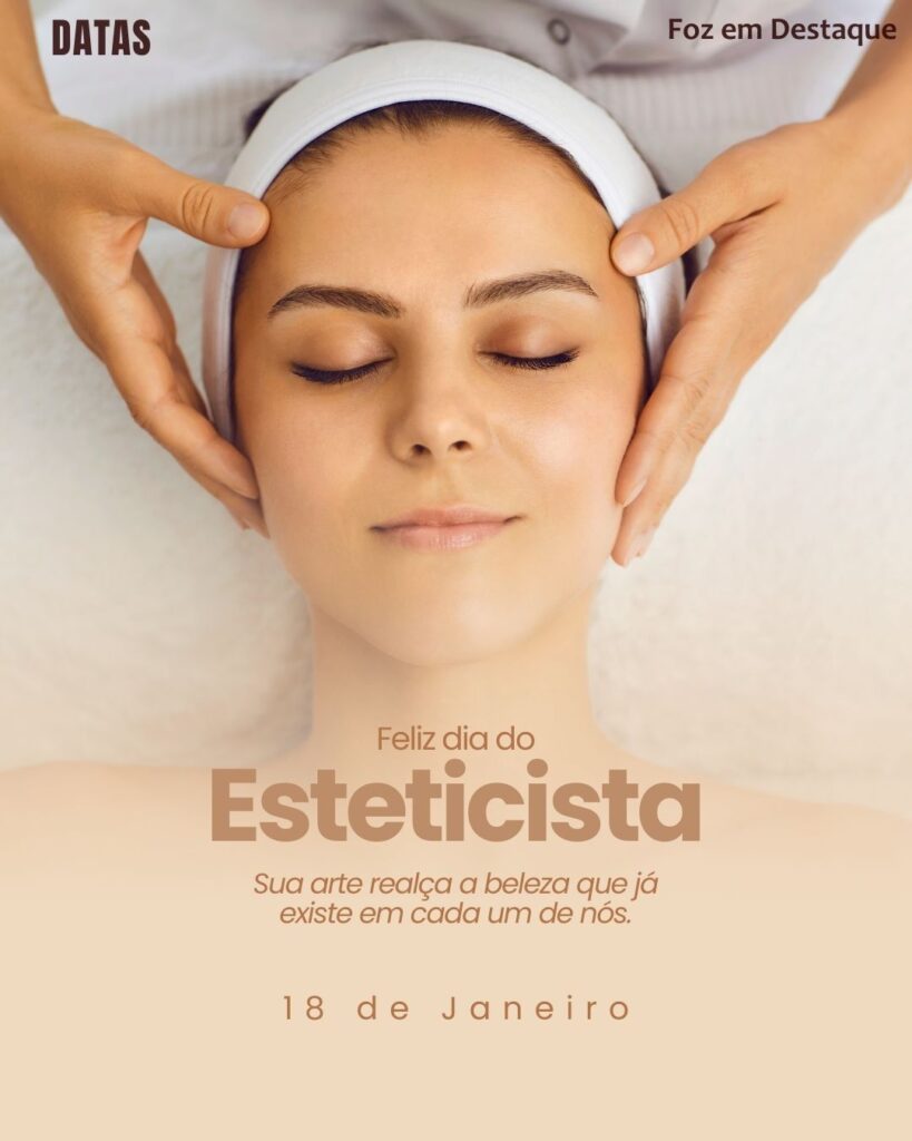 Dia do Esteticista
Datas 18 de Janeiro 2025 Foz em Destaque “Sua Vida mais divertida“