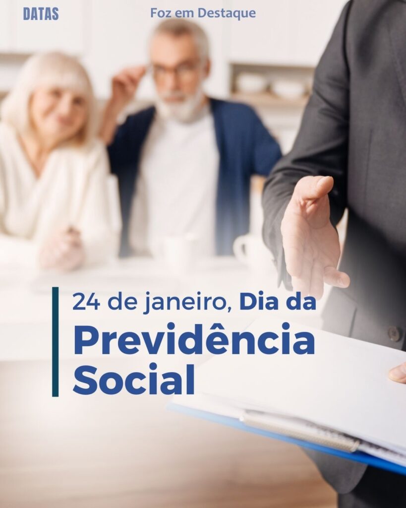 Dia da Previdência Social
Datas 24 de Janeiro 2025 Foz em Destaque "Sua Vida mais divertida"