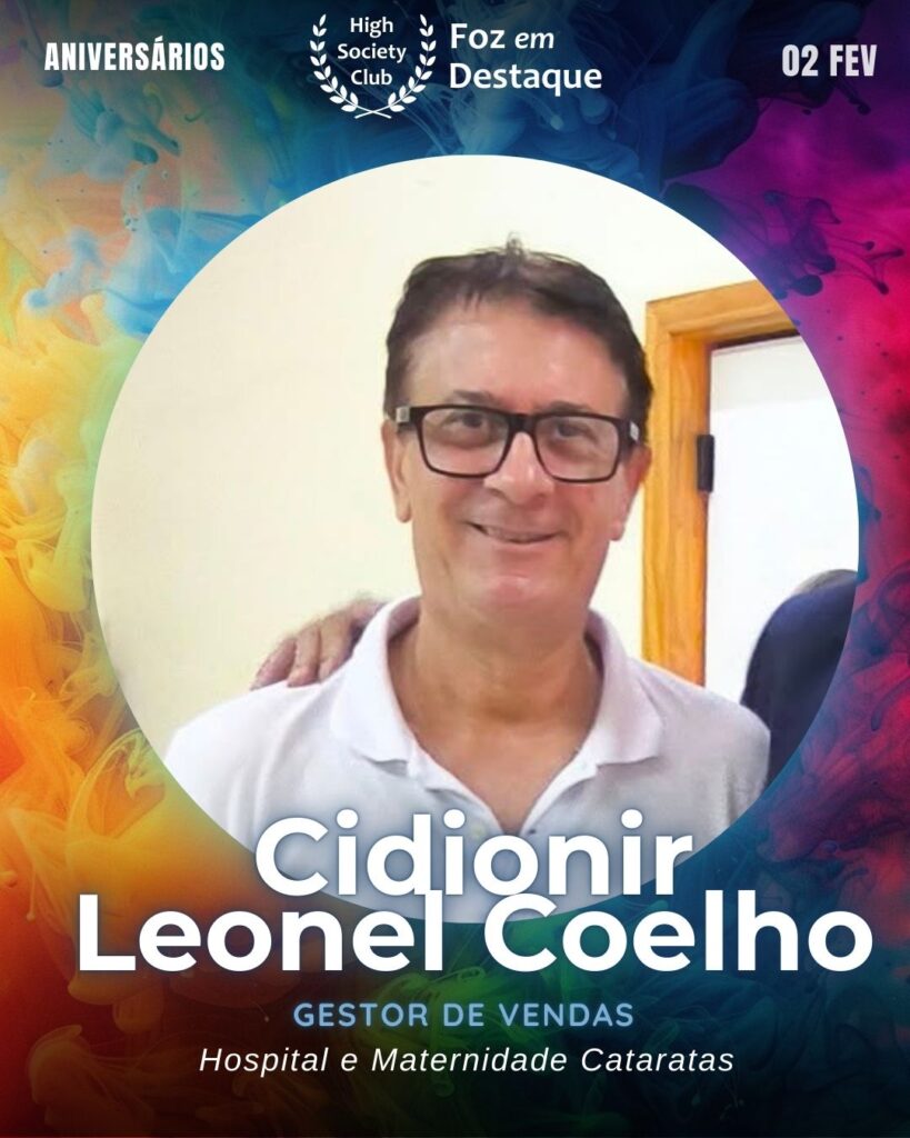 Cidionir Leonel Coelho
Gestor de Vendas
Hospital e Maternidade Cataratas
Aniversários 02 de Fevereiro 2025 Foz em Destaque High Society Club