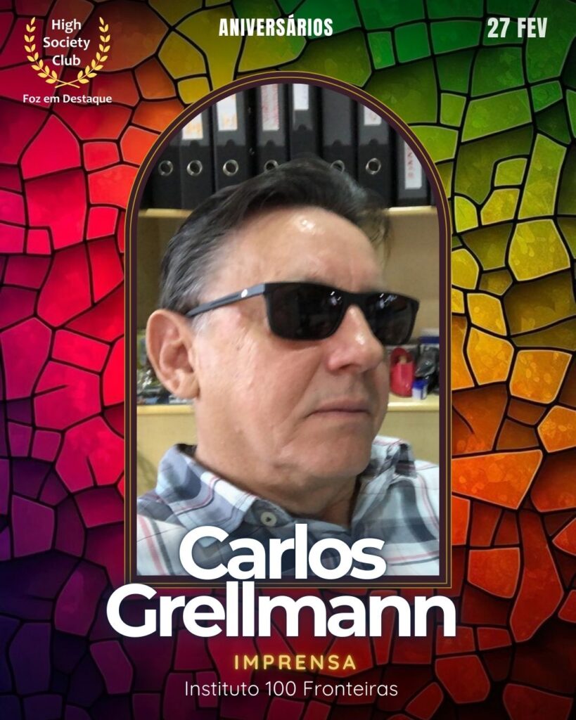 Carlos Grellmann
Imprensa
Instituto 100 Fronteiras
Foz em Destaque High Society Club