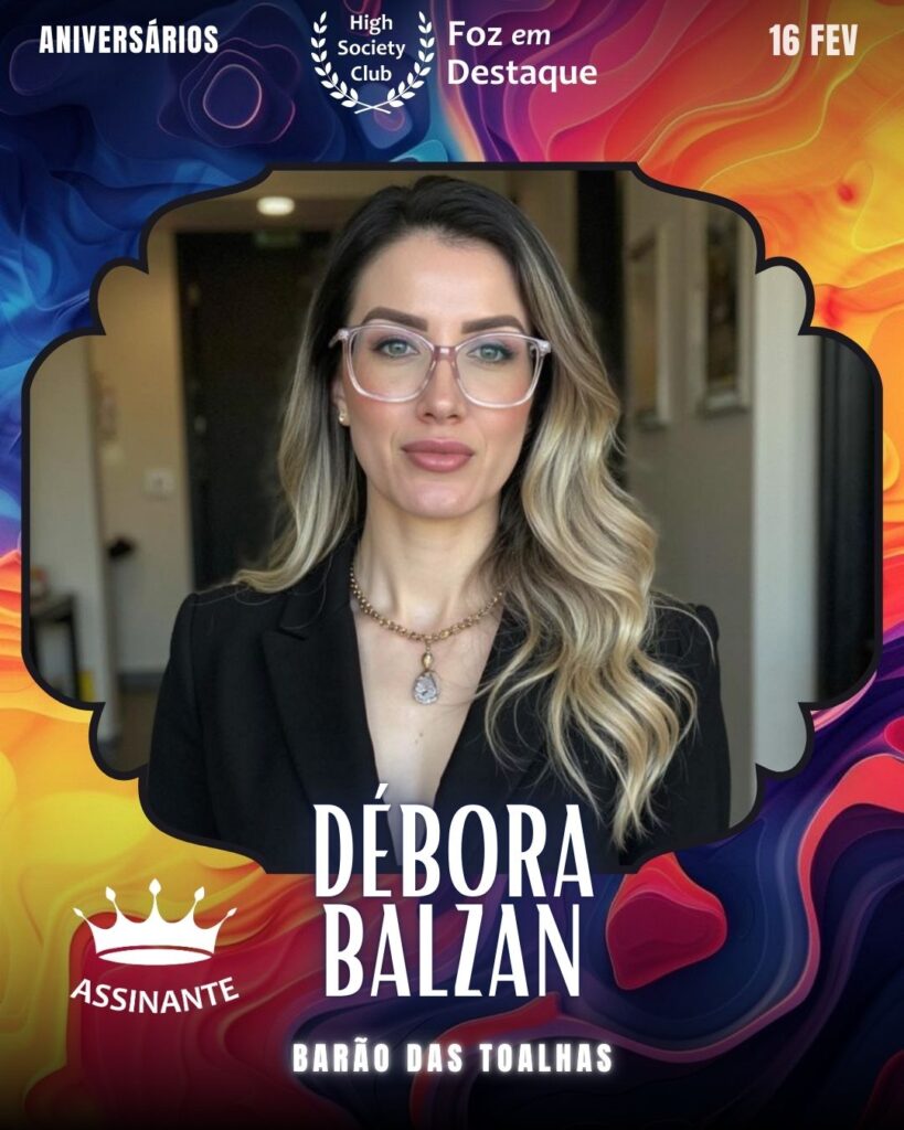 Débora Balzan
Barão das Toalhas
Aniversários 16 de Fevereiro 2025 Foz em Destaque High Society Club