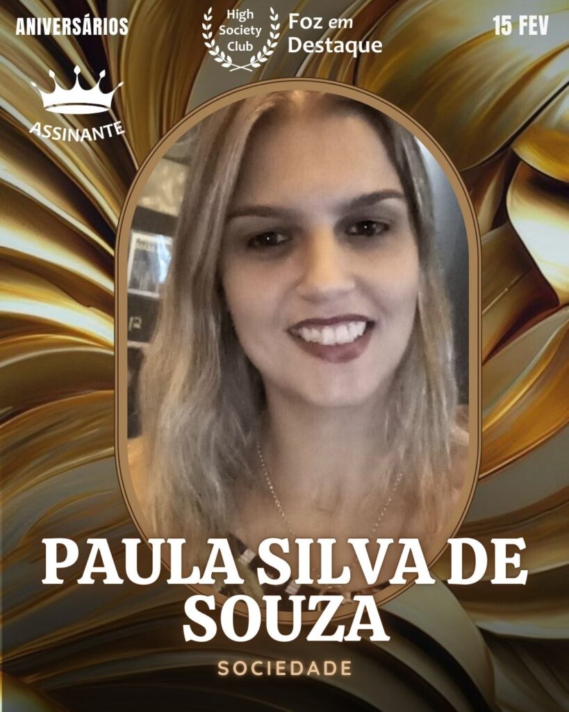 Paula Silva de Souza
Sociedade
Foz em Destaque High Society Club