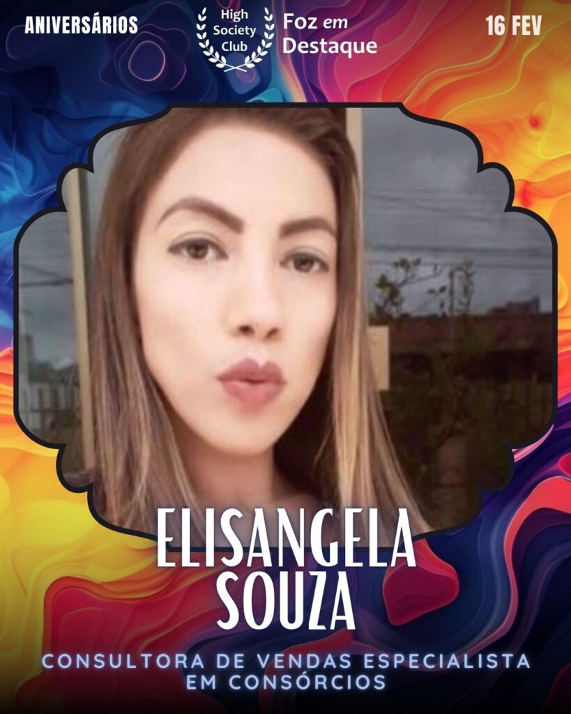 Elisangela Souza
Consultora de Vendas especialista em Consórcios
Foz em Destaque High Society Club