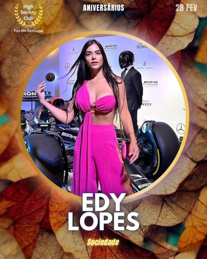 Edy Lopes
Sociedade
Foz em Destaque High Society Club