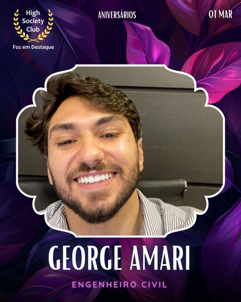 George Amari
Engenheiro Civil
Foz em Destaque High Society Club