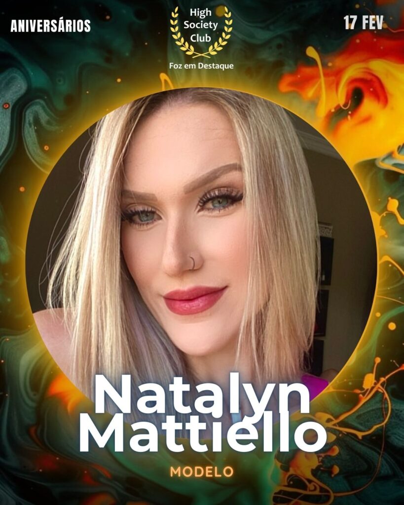 Natalyn Mattiello
Modelo
Foz em Destaque High Society Club