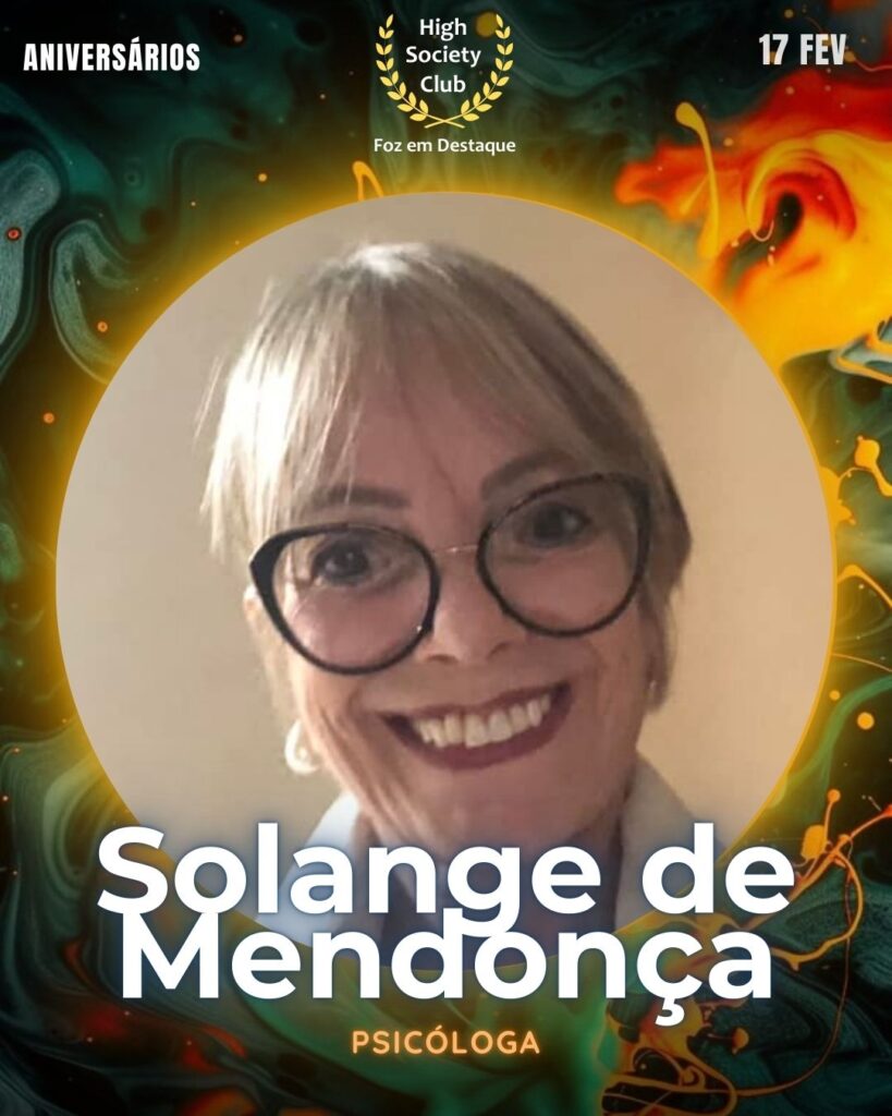 Solange de Mendonça
Psicóloga
Foz em Destaque High Society Club