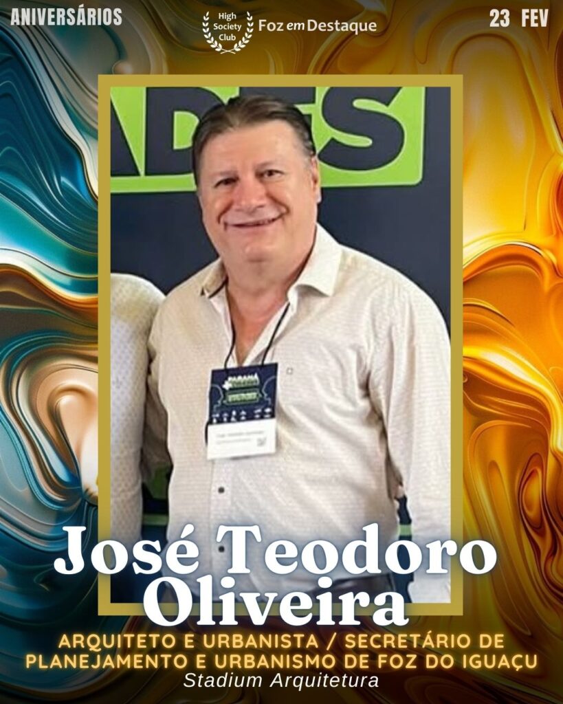 José Teodoro Oliveira - Arquiteto e Urbanista / Secretário de Planejamento e Urbanismo de Foz do Iguaçu
Stadium Arquitetura

Aniversários 23 de Fevereiro 2025 Foz em Destaque High Society Club