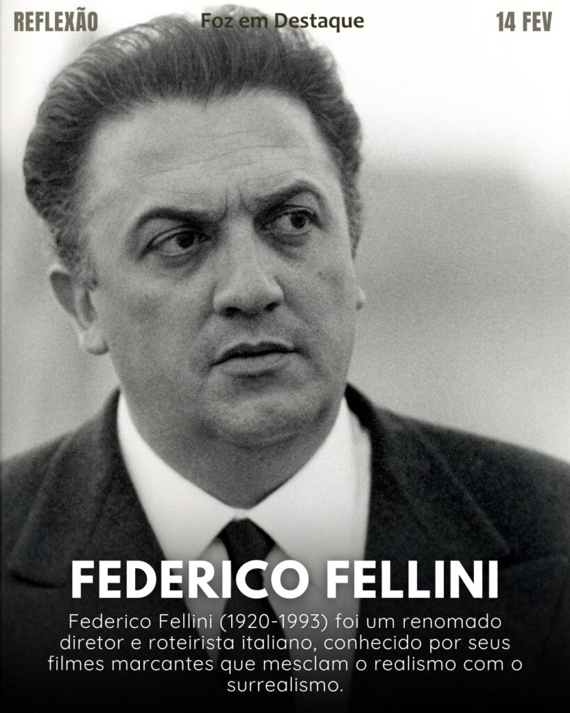 "O cinema é um modo divino de contar a vida."
(Federico Fellini)
Reflexão 14 de fevereiro 2025 Foz em Destaque "Sua Vida mais divertida!!!"