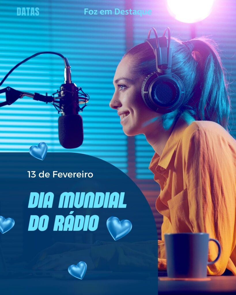 Dia Mundial do Rádio
Datas 13 de Fevereiro 2025 Foz em Destaque "Sua Vida mais divertida"