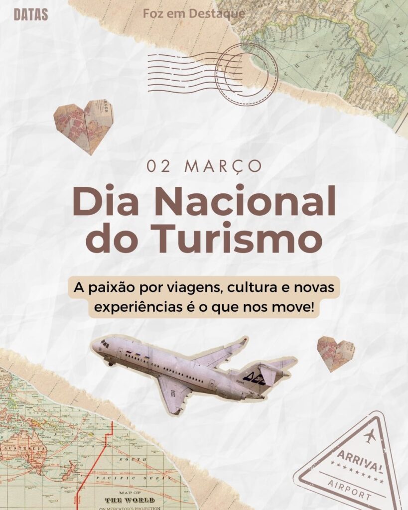 Dia Nacional Do Turismo
Datas 02 de Março 2025 Foz em Destaque "Sua Vida mais divertida"