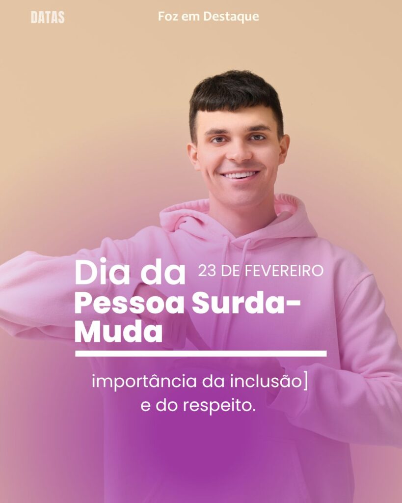 Dia Nacional do Movimento Municipalista Brasileiro - Dia Mundial do Rotariano e Dia Nacional do Rotary - Dia da Sedução - Dia Nacional da Pessoa Surda-Muda 
Datas 23 de Fevereiro 2025 Foz em Destaque "Sua Vida mais divertida"
