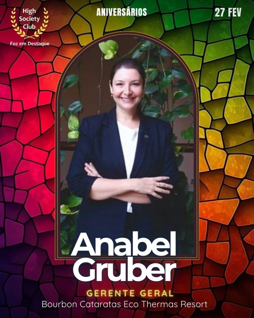 Anabel Gruber
Gerente Geral
Bourbon Cataratas Eco Thermas Resort
Foz em Destaque High Society Club