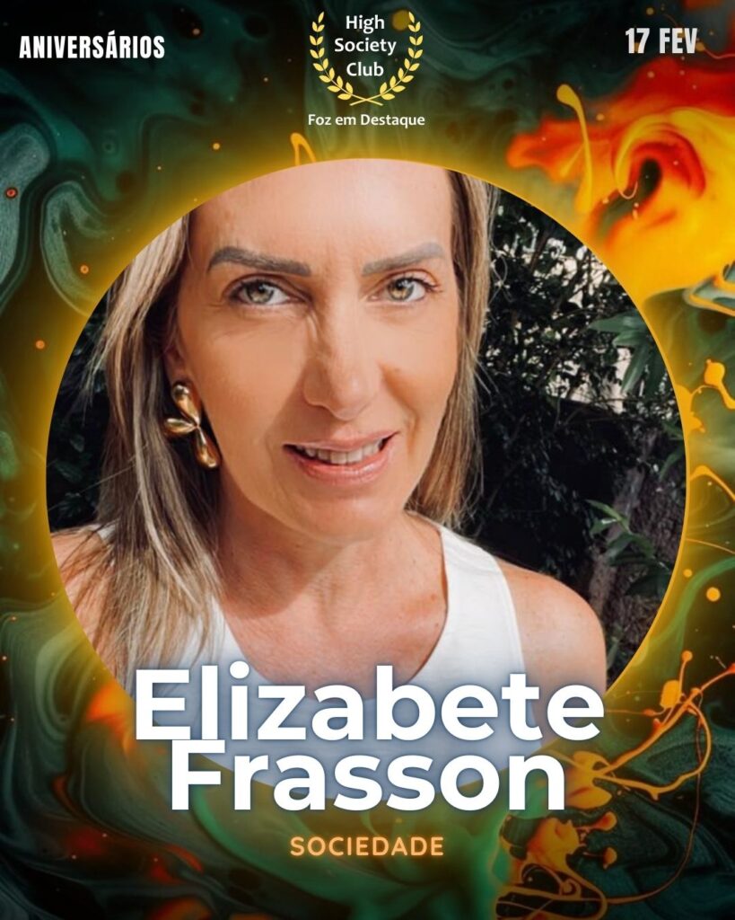 Elizabete Frasson
Sociedade
Foz em Destaque High Society Club