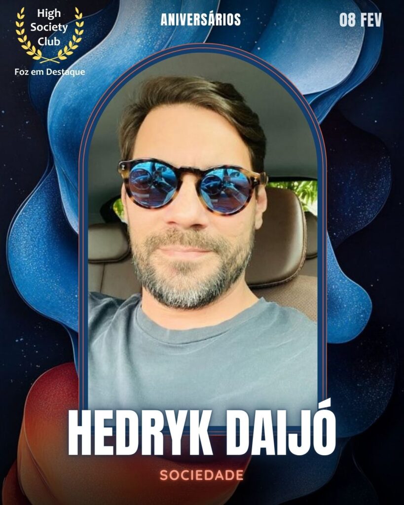 Hedryk Daijó
Sociedade
Foz em Destaque High Society Club