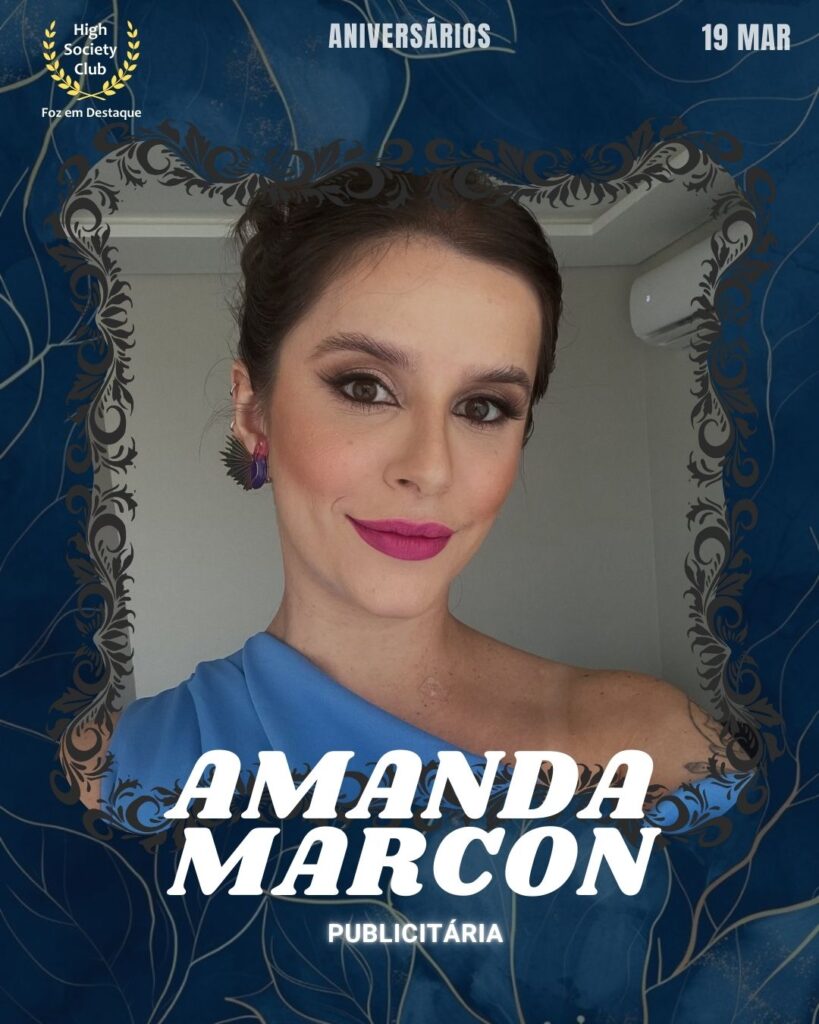 Amanda Marcon
Publicitária
Foz em Destaque High Society Club